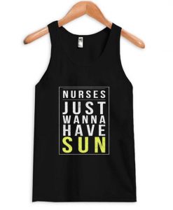 Nurses Just Wanna Have Sun Tanktop ZNF08