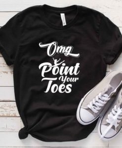 OMG Point Your Toes T-Shirt ZNF08