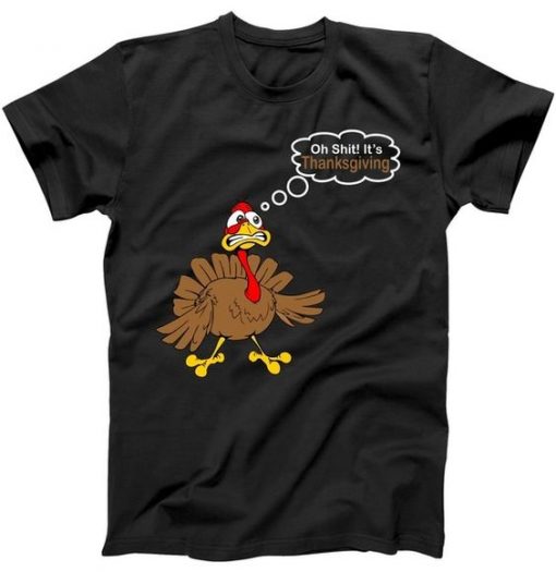 Oh Shit It's Thanksgiving T-Shirt ZNF08