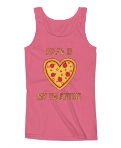 Pizza Is My Valentine Women Tank Top ZNF08