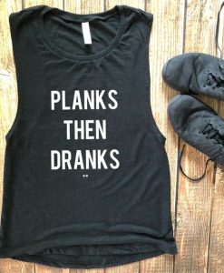 Planks Then Dranks Muscle Tank ZNF08