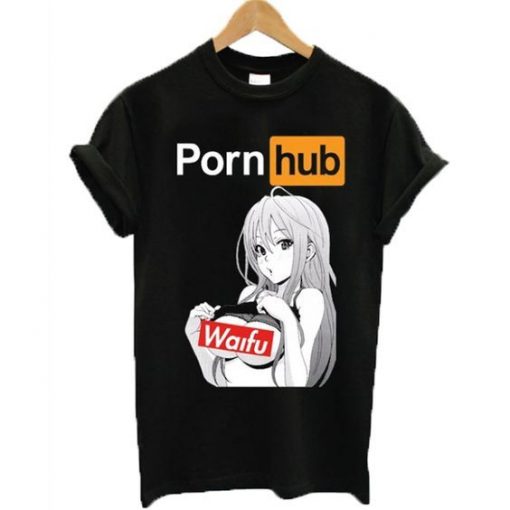 Porn Hub Waifu T-shirt ZNF08