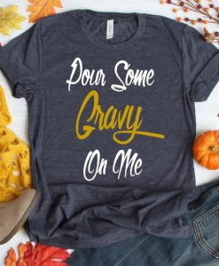 Pour Some Gravy On Me Unisex T-Shirt ZNF08