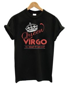 Queen Vrgo Yes I Bought My Own T shirt ZNF08