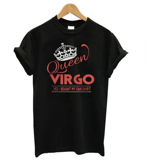 Queen Vrgo Yes I Bought My Own T shirt ZNF08