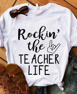 Rockin the Teacher Life TSHIRT ZNF08