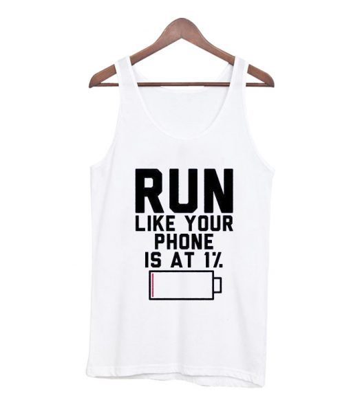 Run-Like-Your-Phone-Is-At-1-Tank-Top ZNF08