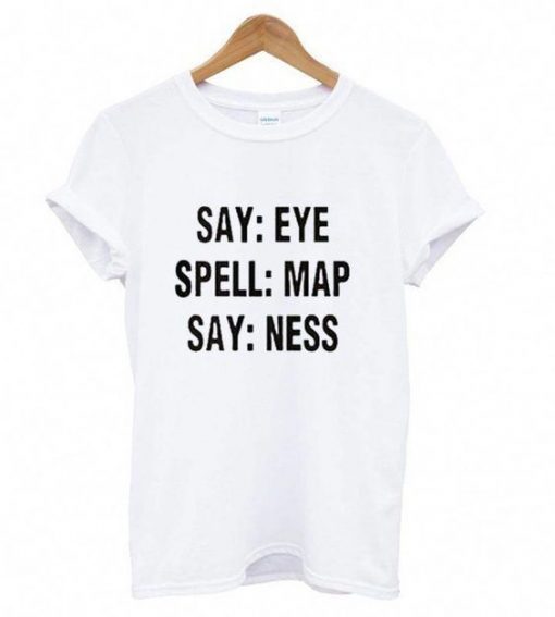 Say Eye Spell Map Say Ness T shirt ZNF08