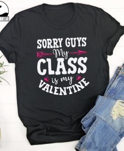 Sorry Guys My Class Is My Valentine T-Shirt ZNF08