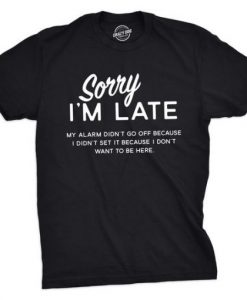 Sorry Im Late T-Shirt ZNF08