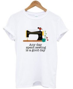 Spent Sewing Good Day T-Shirt ZNF08