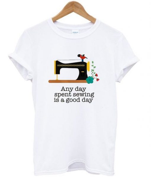 Spent Sewing Good Day T-Shirt ZNF08