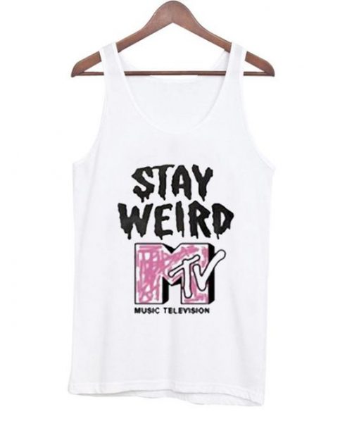 Stay Weird MTV Tanktop ZNF08