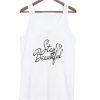 Stay beautiful tanktop ZNF08