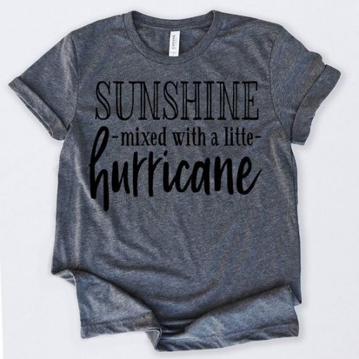 Sunshine Mixed With A Little Hurricane T-Shirt ZNF08