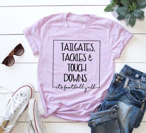 Tailgates Tackles Touchdowns It's Football Ya'll Shirt ZNF08