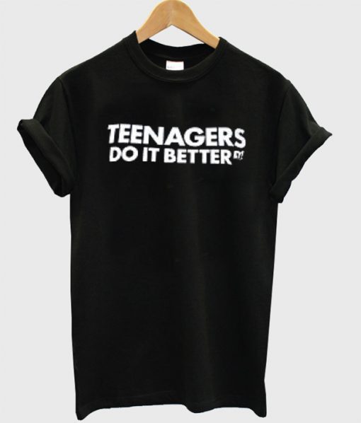 Teenagers do it better T-shirt ZNF08