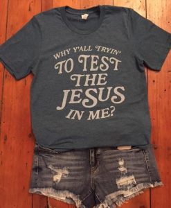 Test the Jesus Tee Shirt ZNF08
