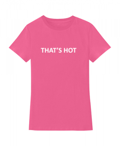 That's Hot T Shirt ZNF08