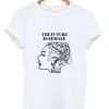 The Future Is Female T Shirt ZNF08