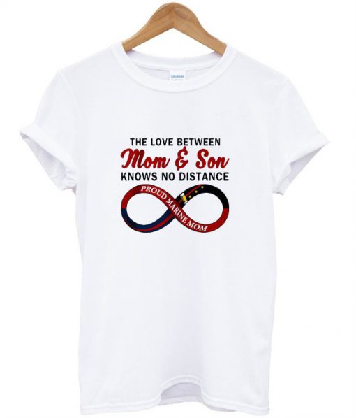 The Love Between Mom And Son Knows No Distance Proud Marine Mom T-Shirt ZNF08