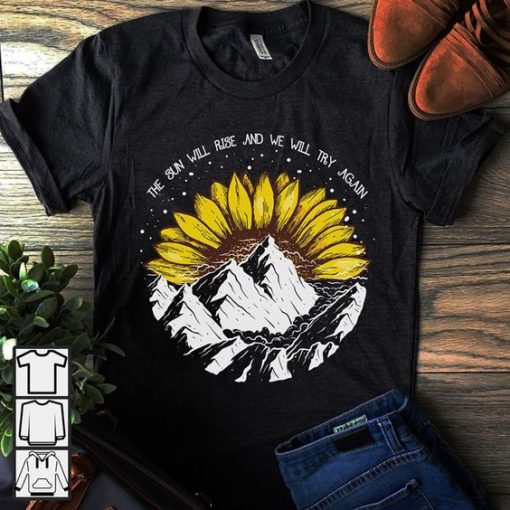 The sun will rise and we will try again TSHIRT ZNF08