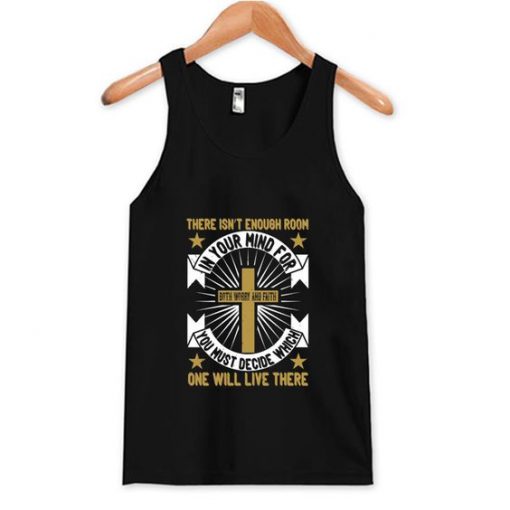 There Isn't Enough Room In Your Mind For Both Worry And Faith Tank Top ZNF08