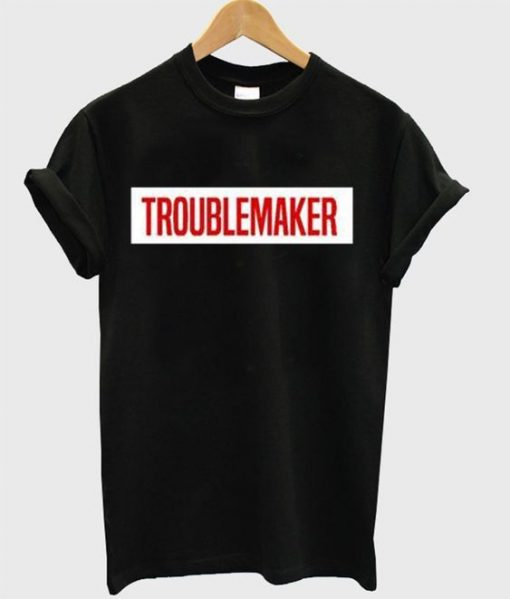 Troublemaker T-Shirt ZNF08