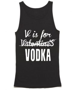 V is For Vodka Not Valentine Tank Top ZNF08