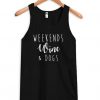 Weekends Wine and Dogs Tank Top ZNF08