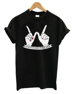 Whatever Forever Tshirt ZNF08