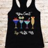 You Cant Sip with Us Womens Racerback Tank Top ZNF08