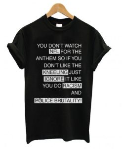 You Don’t Watch NFL For The Anthem So If You T shirt ZNF08