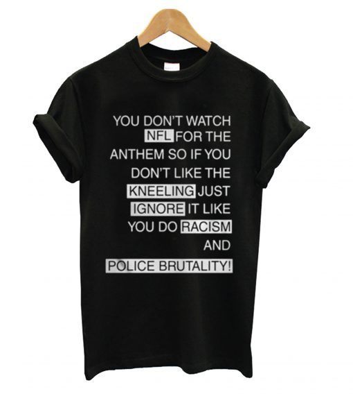 You Don’t Watch NFL For The Anthem So If You T shirt ZNF08