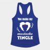 You Make My Mustache Tingle Mustache Valentine Tank Top ZNF08