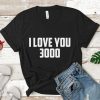 i love you 3000 T Shirt ZNF08