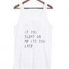 if you slept on me its too late tanktop ZNF08