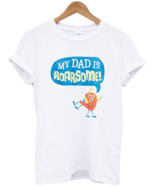 my dad is roarsome t-shirt ZNF08