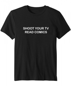 shoot your tv read comics T-shirt ZNF08