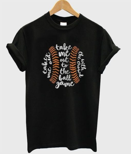 take me out to the ball game t-shirt ZNF08