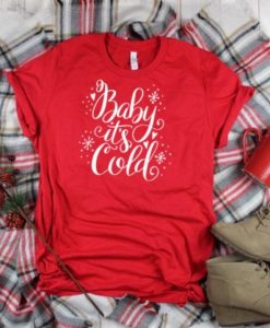 Baby it's Cold shirt ZNF08