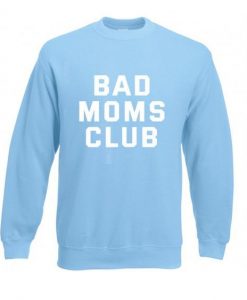 Bad moms club sweatshirt ZNF08