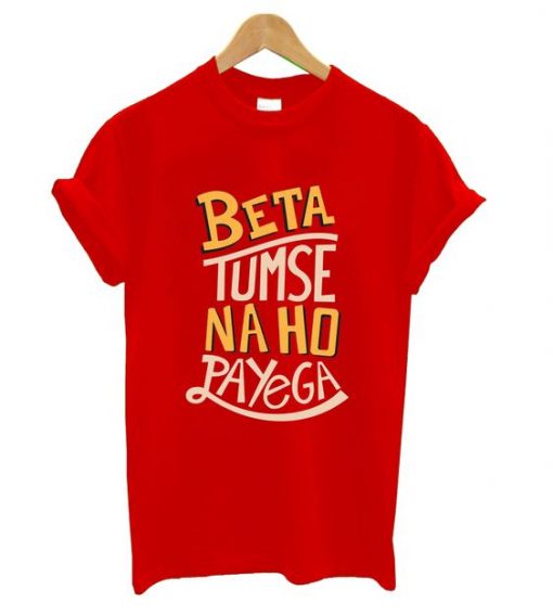 Beta Tumse Naho Papeyge T Shirt ZNF08