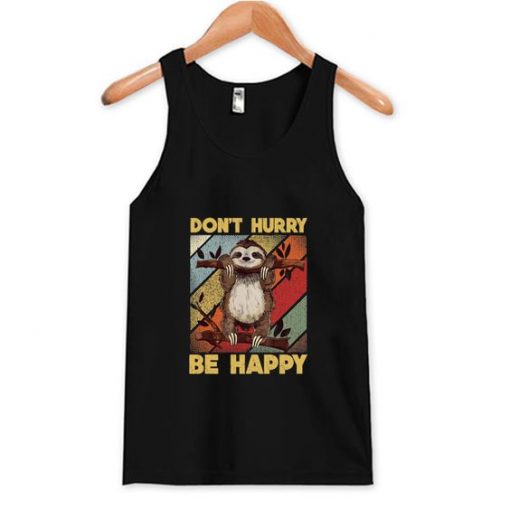 Don't Hurry Be Happy Tank Top ZNF08