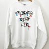 Friends Dont Lie Crewneck Sweatshirt ZNF08