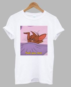 Fuck You Next Mouse T Shirt ZNF08