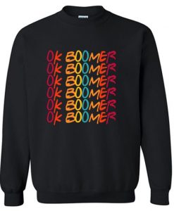 Funny Ok Boomer Have a terrible day Sweatshirt ZNF08