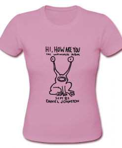 Hi How Are You Daniel Johnston kurt TSHIRT ZNF08