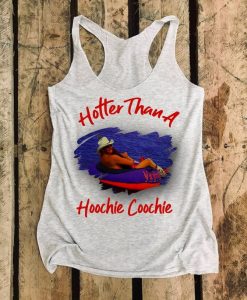 Hotter Than A Hoochie Coochie TANK TOP ZNF08