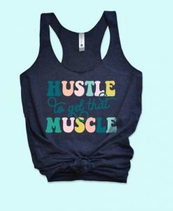 Hustle To Get That Muscle Tank ZNF08
